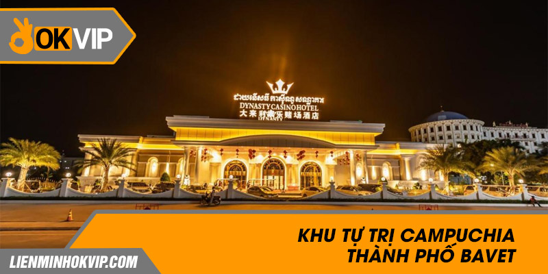 Khu tự trị Campuchia thành phố Bavet