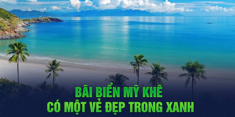 Bãi biển Mỹ Khê có một vẻ đẹp trong xanh