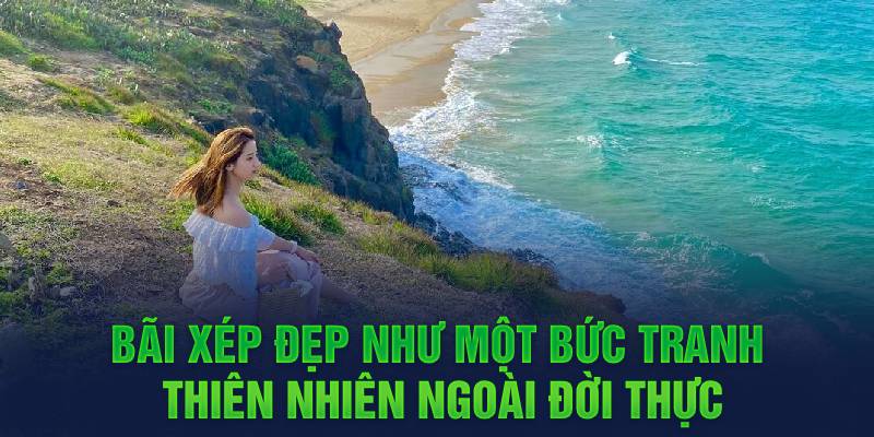 Bãi Xép đẹp như một bức tranh thiên nhiên ngoài đời thực