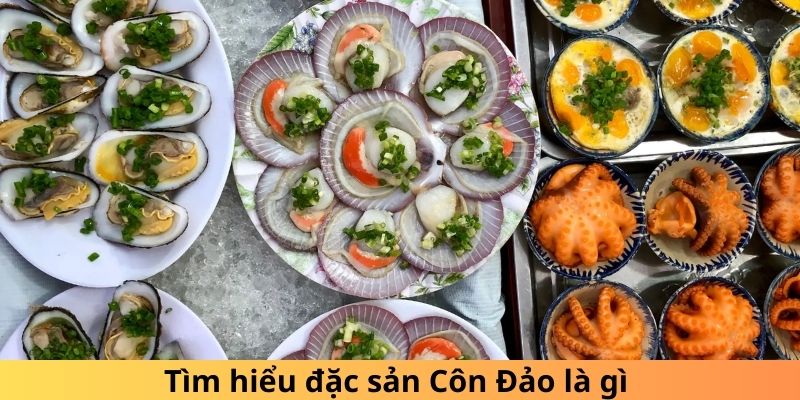 Tìm hiểu đặc sản Côn Đảo là gì