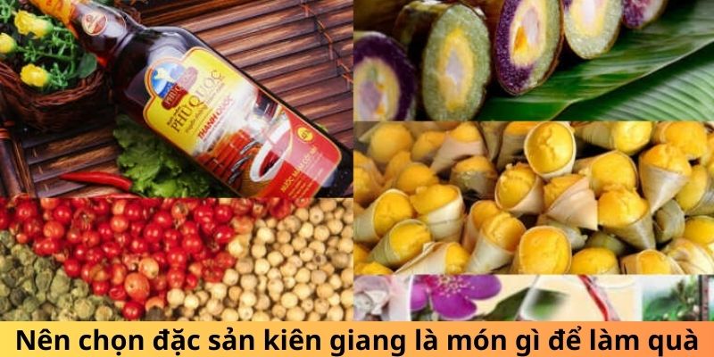 Nên chọn đặc sản kiên giang là món gì để làm quà