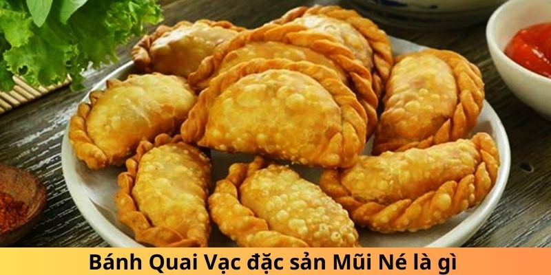 Bánh Quai Vạc đặc sản Mũi Né là gì 