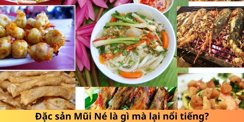 Đặc sản Mũi Né là gì mà lại nổi tiếng?