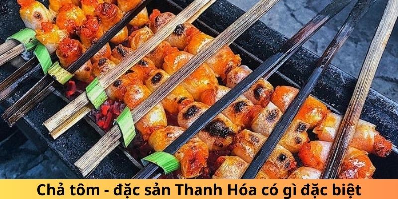 Chả tôm - đặc sản Thanh Hóa có gì đặc biệt