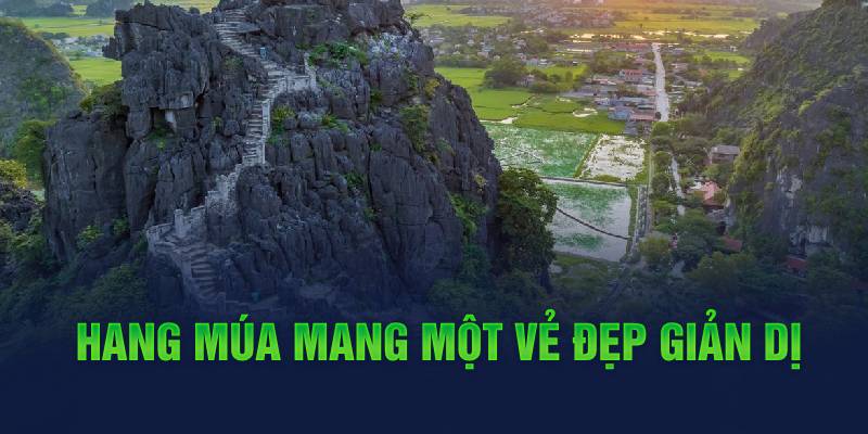 Hang Múa mang một vẻ đẹp giản dị